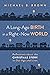 A Long-Ago Birth in a Right-Now World by Michael B. Brown