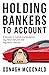Holding bankers to account:...