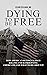 Dying to be Free How Americ...