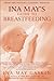 Ina May's Guide to Breastfeeding by Ina May Gaskin