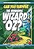 Can You Survive the Wonderful Wizard of Oz?: An Interactive Adventure for Kids Ages 9–13