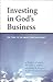 Investing in God's Business (The "How To" of Smart Christian Giving)