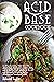 Acid base cookbook: 55 stro...