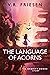 The Language of Acorns: A G...