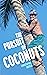 The Pursuit of Coconuts
