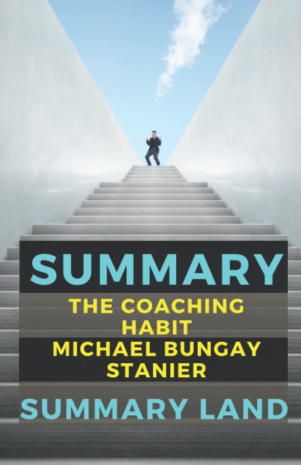 Summary of The Coaching Habit by Michael Bungay Stanier Summary Land (Paperback)