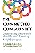 Connected Community: Discovering the Health, Wealth, and Power of Neighborhoods