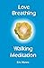 Love Breathing Walking Medi...