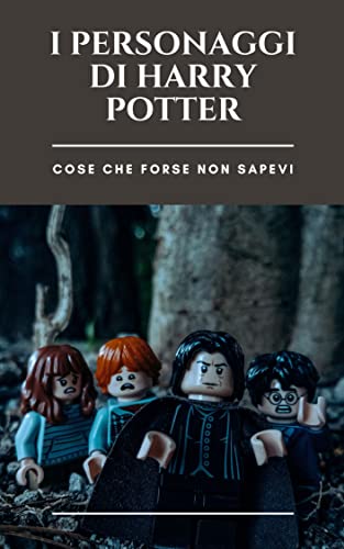 I personaggi di Harry Potter: Cose che forse non sapevi (Kindle Edition)