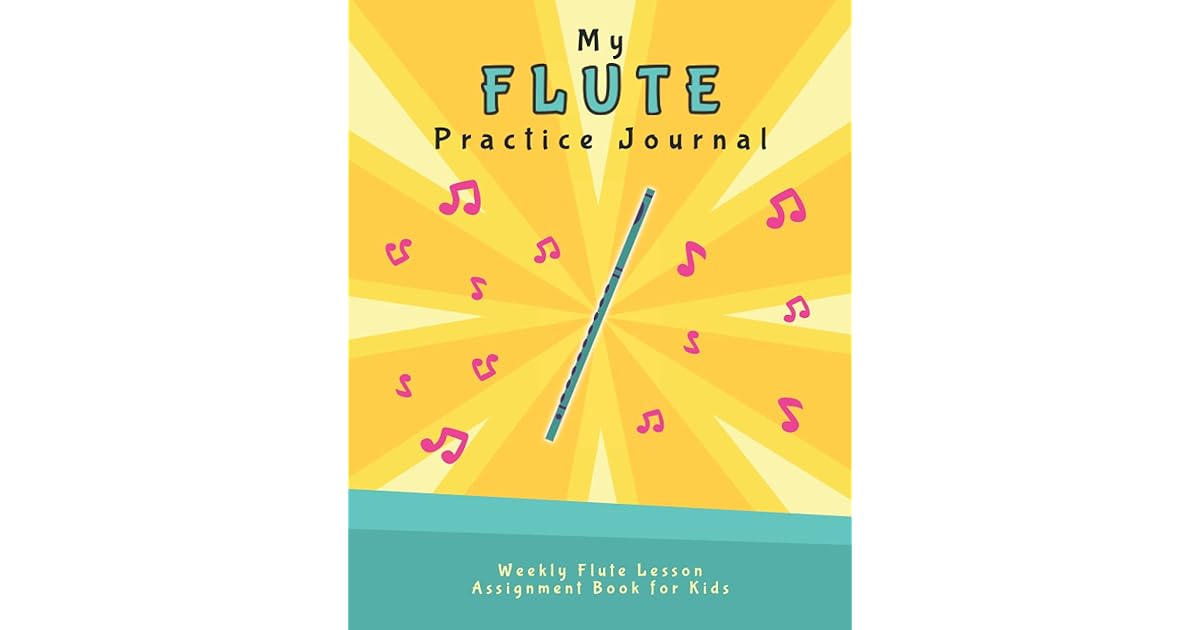 My Flute Practice Journal Weekly Flute Lesson Assignment Book for Kids