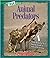 Animal Predators (True Books: Amazing Animals)