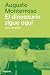 El dinosaurio sigue aquí by Augusto Monterroso