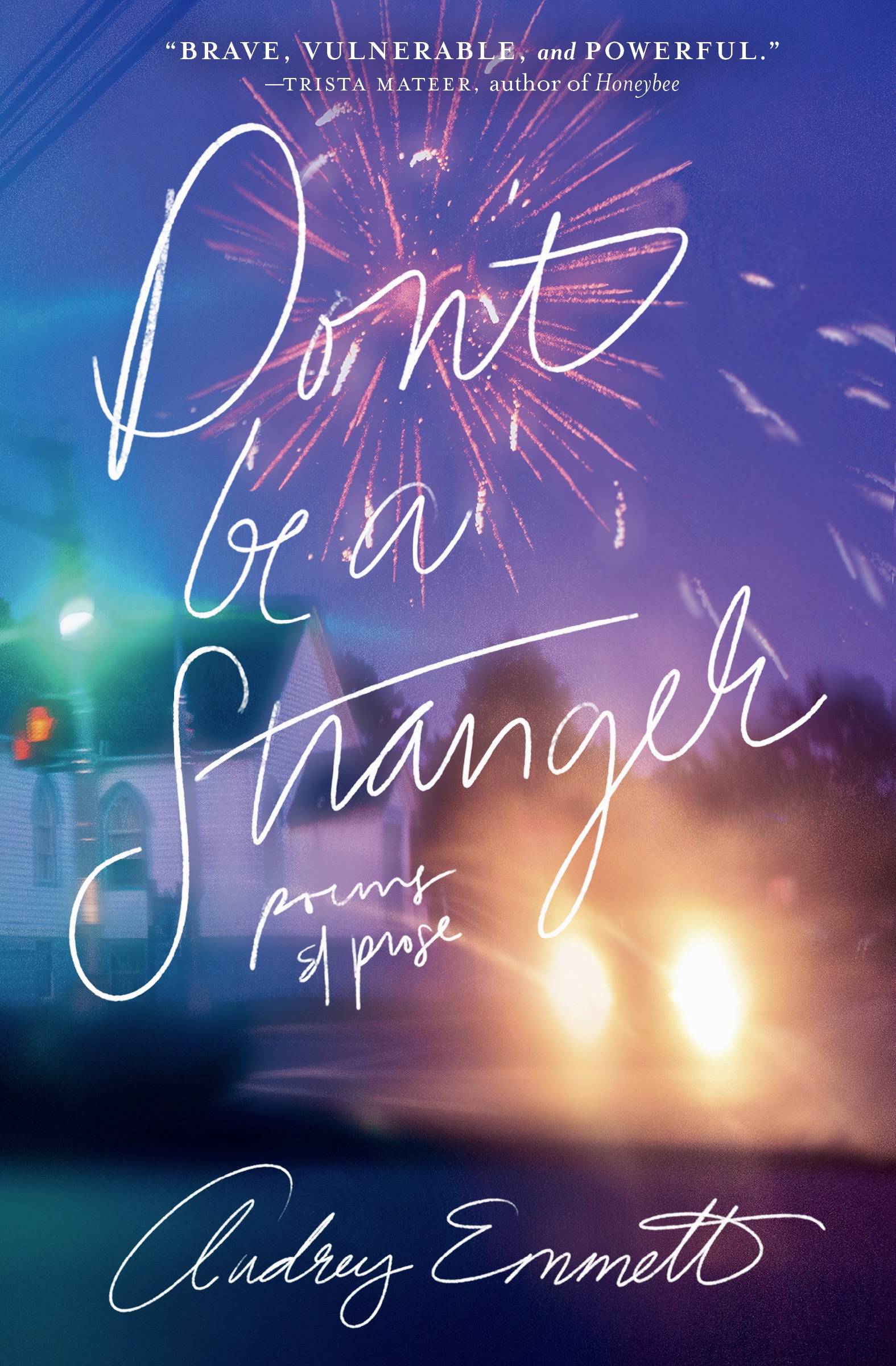 Don't Be a Stranger: Poems and Prose
