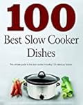 100 Best Slow Cooker Recipes
