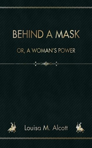 Behind a Mask: Or, A Woman?s Power