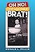 Oh No! Not Another Brat! by Donald L.  Miller