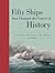 Fifty Ships That Changed the Course of History: A Nautical History of the World