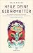 Heile deine Gebärmutter: Di...