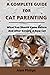 A COMPLETE GUIDE FOR CAT PARENTING: WHAT YOU SHOULD KNOW BEFORE AND AFTER GETTING A NEW CAT