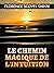 Le chemin magique de l'Intuition (Traduit) (French Edition)
