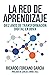 La red de aprendizaje: Diez años de transformación digital en BBVA (Spanish Edition)