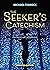 The Seeker's Catechism: The Basics of Catholicism