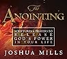 The Anointing: Scriptures & Prayers to Release God's Power in Your Life