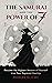 The Samurai and the Power of 7: Become the Highest Version of Yourself - Live Your Supreme Destiny