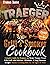 TRAEGER GRILL & SMOKER COOKBOOK: Complete Guide for Beginner to Master Traeger Wood Pellet Grill with Delicious, Affordable, & Easy Pitmaster Recipes | Smoker Cooking Bible for All Types Of Meat