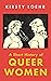 A Short History of Queer Women