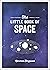 The Little Book of Space: A...