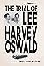 The Trial of Lee Harvey Oswald by William Alsup