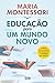 Educação Para Um Mundo Novo by Maria Montessori Educação Para Um Mundo Novo by Maria Montessori