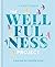 The Wellfulness Project: A manual for mindful living