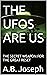 THE UFOS ARE US: THE SECRET...