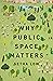 Why Public Space Matters