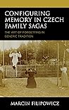 Configuring Memory in Czech Family Sagas: The Art of Forgetting in Generic Tradition