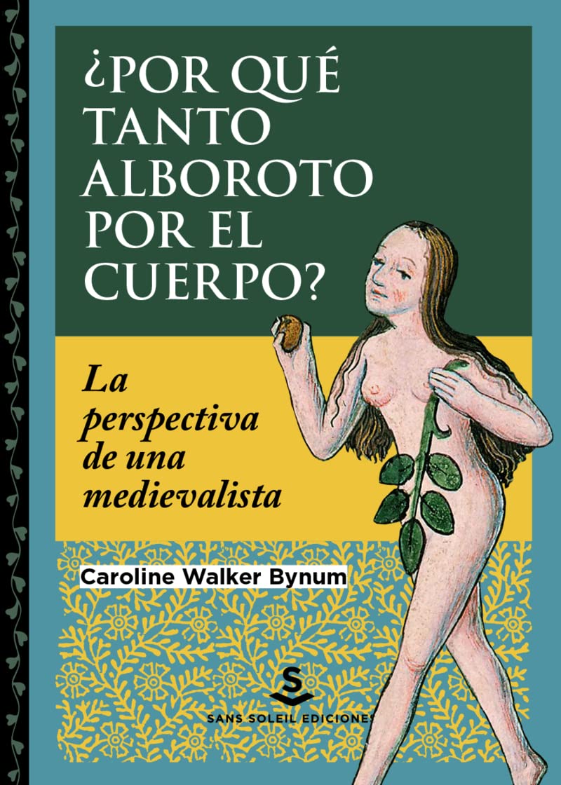 ¿Por qué tanto alboroto por el cuerpo?: La perspectiva de una medievalista (Paperback)