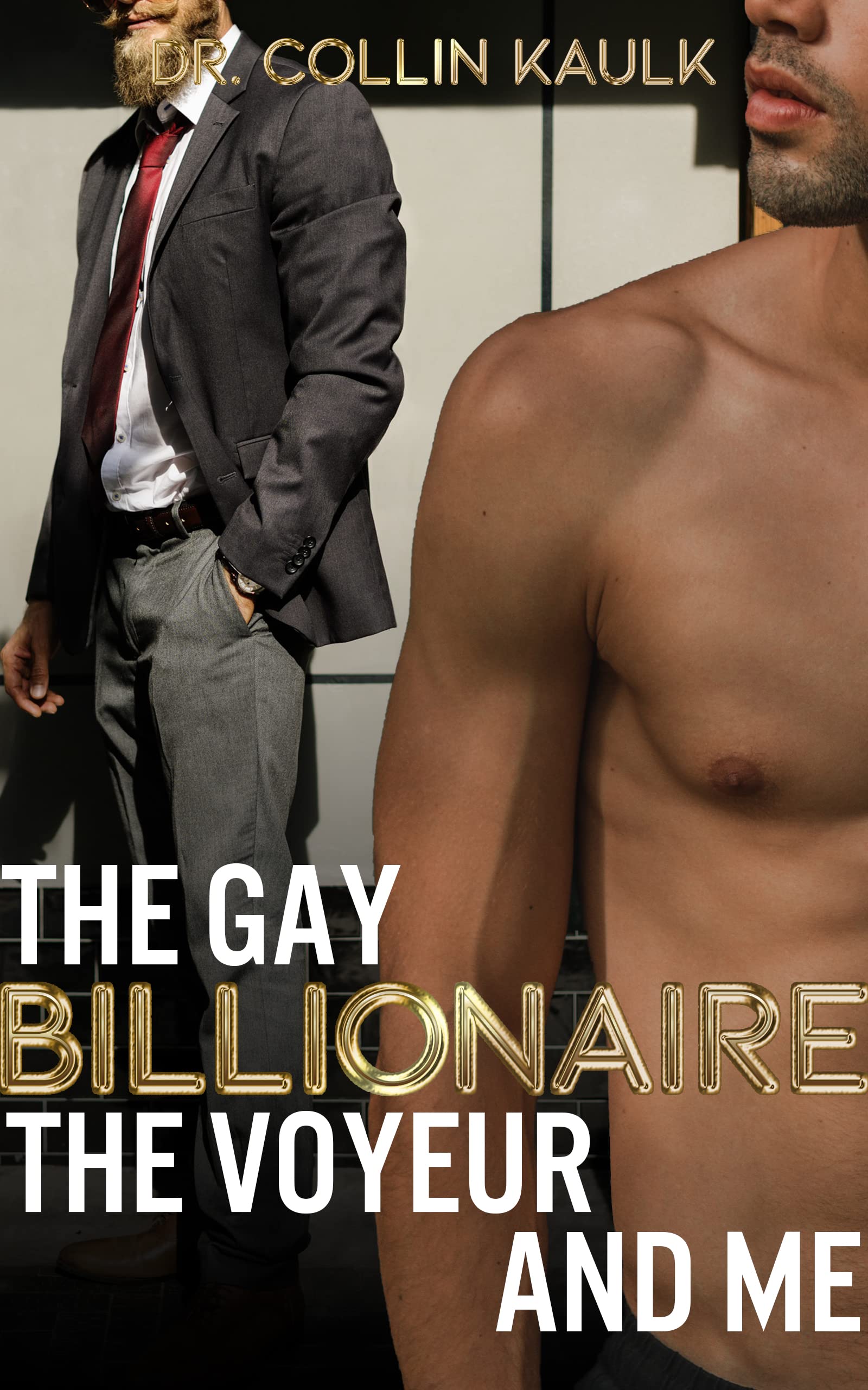 The Gay Billionaire, the Voyeur and Me: M/M Exhibitionism Erotica Short (My Gay Billionaire Book 2)