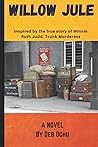 Willow Jule: Inspired by the True Story of Winnie Ruth Judd, Trunk Murderess