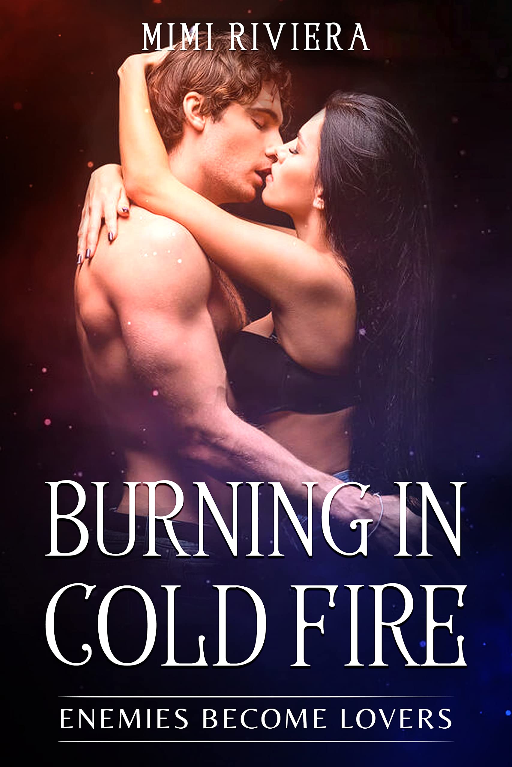 Burning in Cold Fire: Enemies Become Lovers (Kindle Edition)