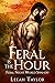 Feral is the Hour (Feral Ni...