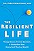 The Resilient Life: Manage Stress, Prevent Burnout, & Strengthen Your Mental and Physical Health