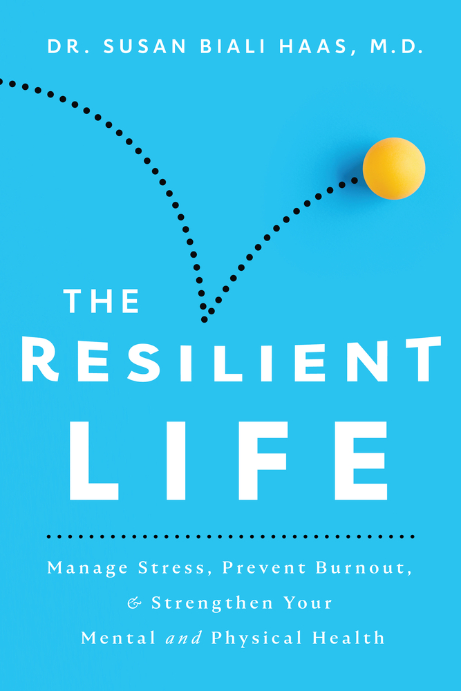 The Resilient Life: Manage Stress, Prevent Burnout, & Strengthen Your Mental and Physical Health