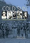 Cold Sun: The Search for World War II Airmen Lost in a Tibetan Glacier (Williams-Ford Texas A&M University Military History Series)