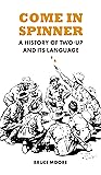 Come in Spinner: A History of Two-Up and Its Language