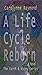 A Life Cycle Reborn