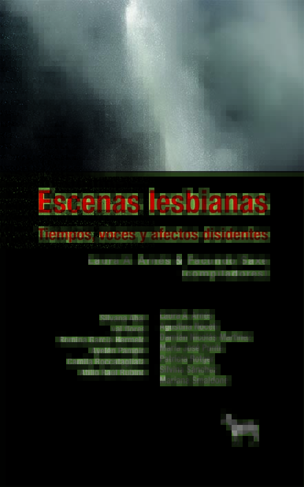 Escenas lesbianas. Tiempos, voces y afectos disidentes