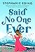 Said No One Ever by Stephanie Eding
