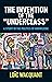 The Invention of the 'Underclass': A Study in the Politics of Knowledge